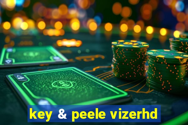 key & peele vizerhd